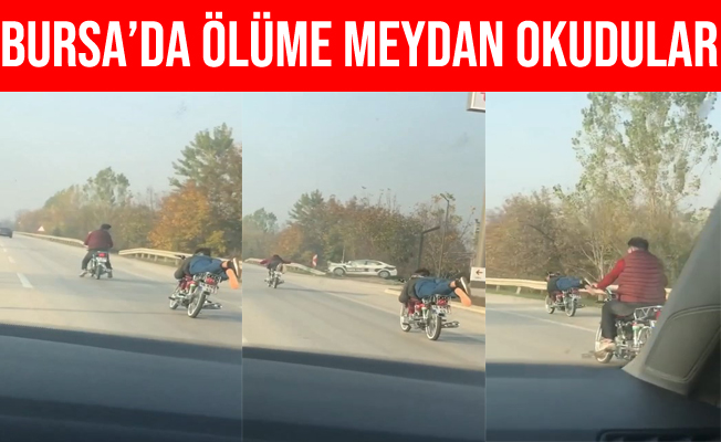 Bursa’da Motosikletleriyle Ölüme Meydan Okudular