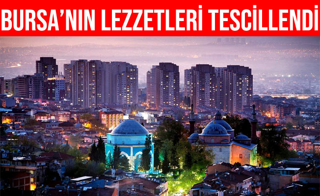 Bursa’nın 4 yöresel lezzeti daha tescillendi