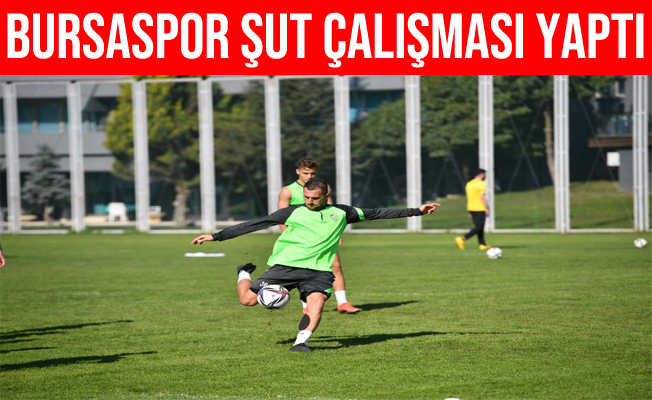 Bursaspor Antrenmanda Şut Çalışması Gerçekleştirdi