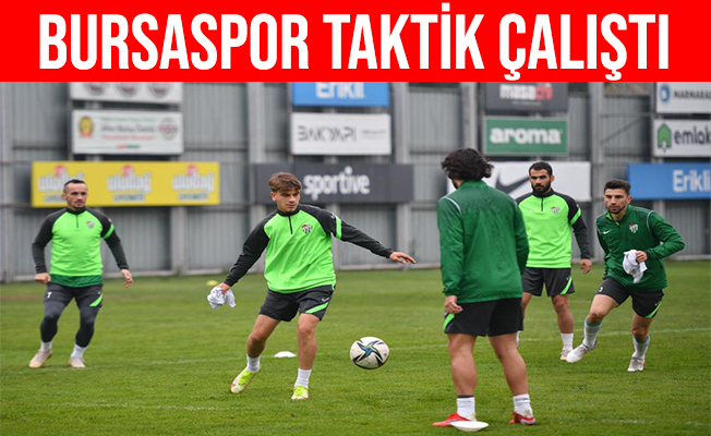 Bursaspor antrenmanda taktik çalıştı