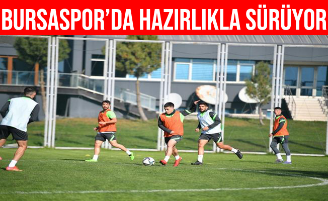 Bursaspor, Gençlerbirliği maçı hazırlıklarına devam ediyor