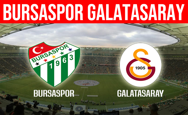 Bursaspor ile Galatasaray Hazırlık Maçı Yapacak