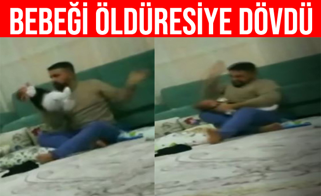 Cani baba 2 aylık bebeğini öldüresiye dövdü