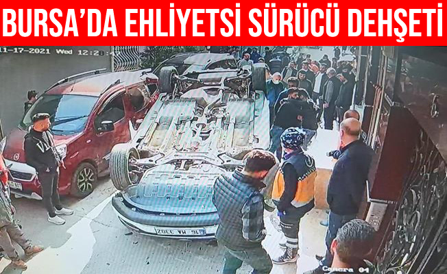 Ehliyetsiz Sürücü Bursa'da Ortalığı Birbirine Kattı