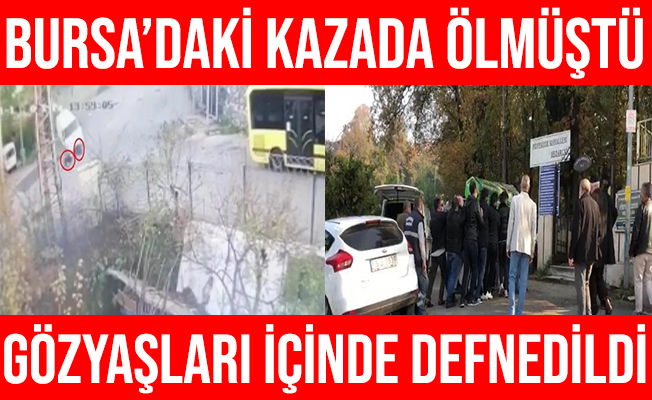 Bursa'da freni boşalan minibüsün çarptığı kadın defnedildi