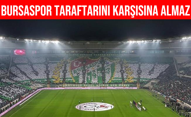 Hayrettin Gülgüler: “Bursaspor Kulübü Yönetimi Taraftarını Karşısına Almaz”