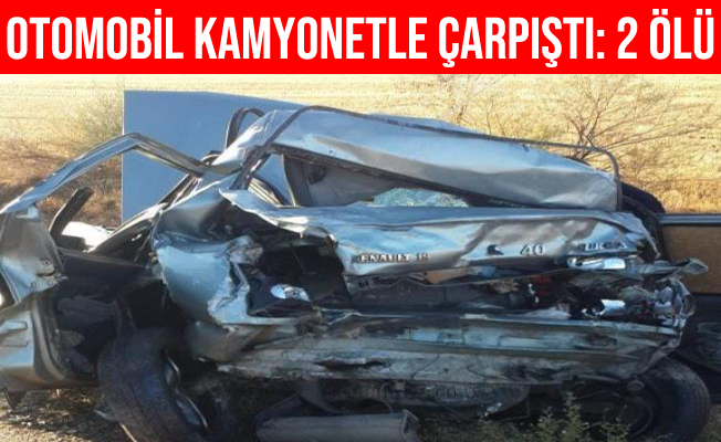 Kırşehir'de Otomobil Kamyonetle Çarpıştı: 2 Kişi Öldü
