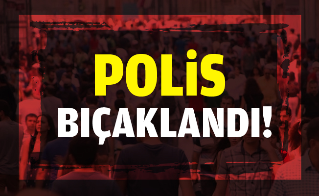 Küçükçekmece’de kavgayı ayırmaya çalışan polis bıçaklandı