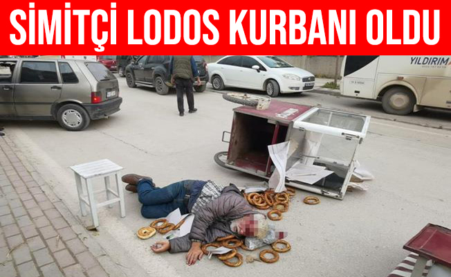 Simitçi Lodos Kurbanı Oldu