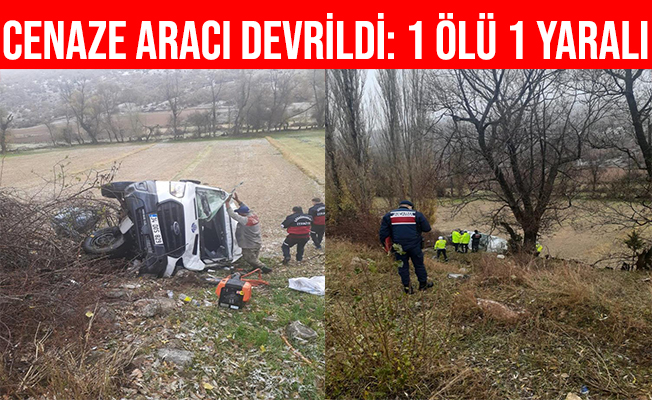 Yozgat’ta Cenaze Aracı Devrildi: 1 Ölü, 1 Yaralı