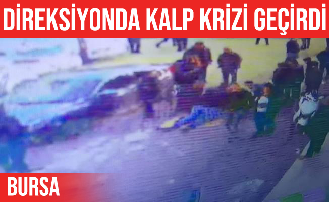 Bursa'da Direksiyon Başında Kalp Krizi Geçirdi