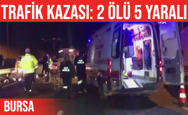 Bursa'da otobanda feci kaza: 2 ölü, 5 yaralı