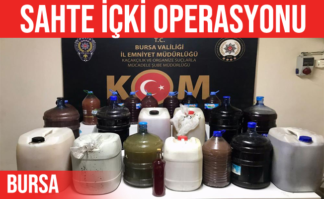 Bursa'da Sahte İçki Operasyonu