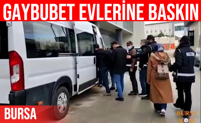 Bursa'daki 'gaybubet evleri'ne baskın düzenlendi