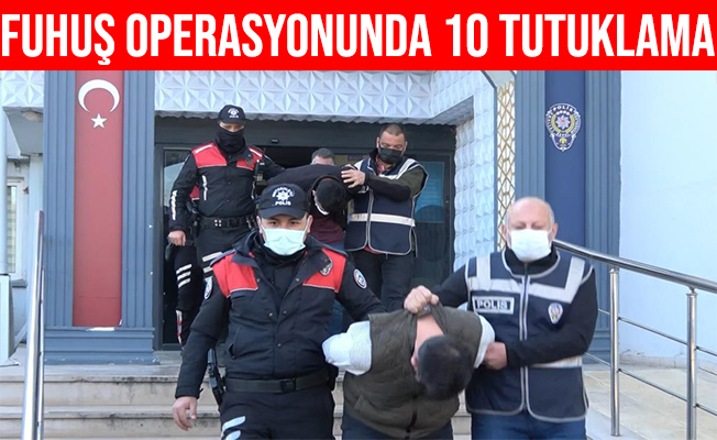 Bursa merkezli fuhuş operasyonunda 10 kişi tutuklandı