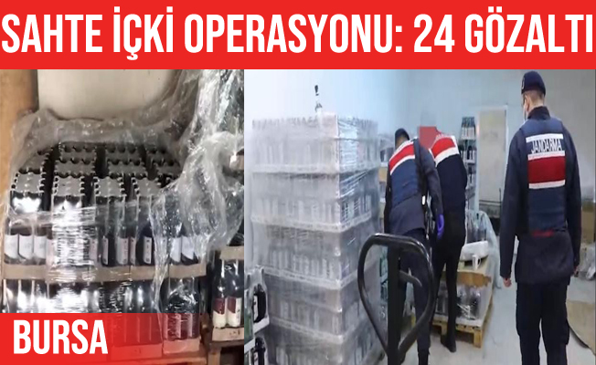 Bursa merkezli sahte içki operasyonu: 24 gözaltı