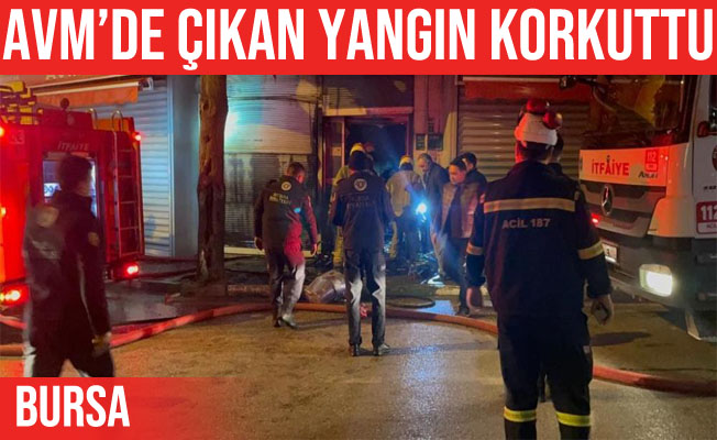 Bursa’da alışveriş merkezinde yangın çıktı