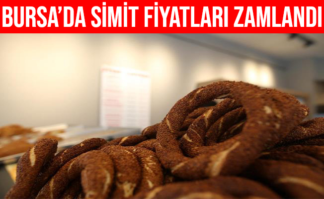 Bursa’da Simit'e Zam Geldi