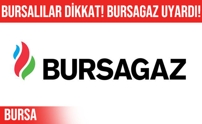 Bursagaz’dan abonelerine önemli uyarı