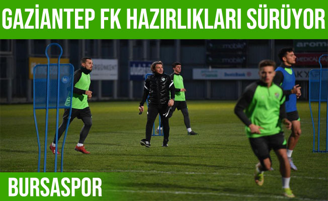 Bursaspor, Gaziantep FK maçı hazırlıklarına devam ediyor