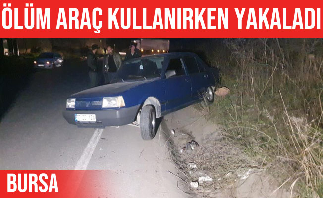 Gemlik'te araç kullanırken kalp krizi geçiren şahıs öldü