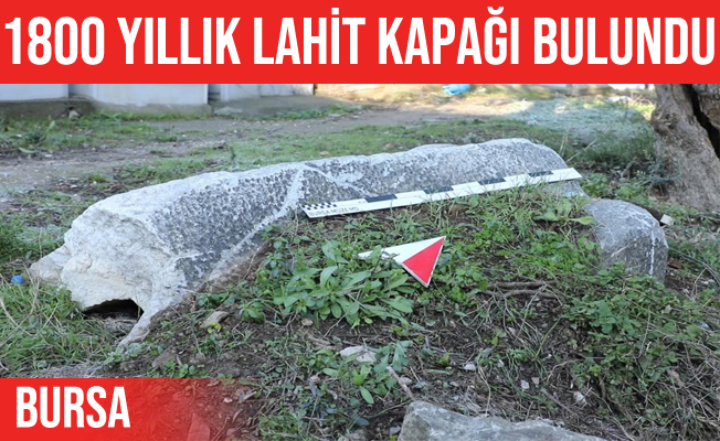 Gemlik’te 1800 yıllık lahit kapağı bulundu