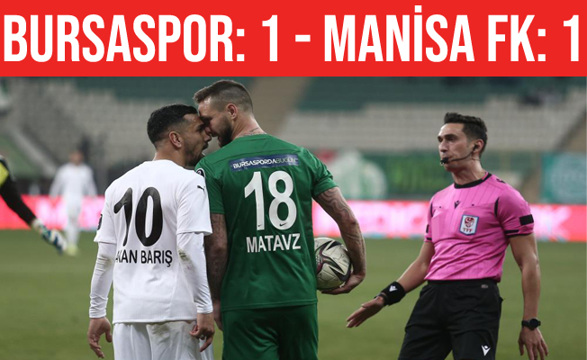 Spor Toto 1. Lig: Bursaspor: 1 - Manisa FK: 1