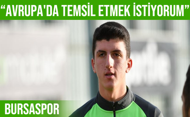 Taha Altıkardeş: “Bursaspor'u ve ülkemizi Avrupa'da temsil etmek istiyorum”
