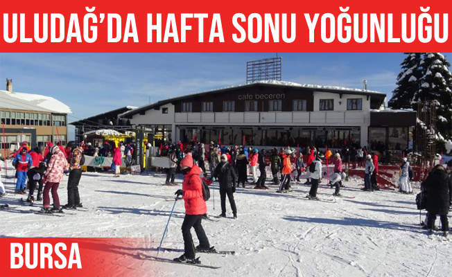 Uludağ'da hafta sonu yoğunluğu yaşanıyor