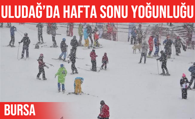 Uludağ’da hafta sonu yoğunluğu yaşanıyor