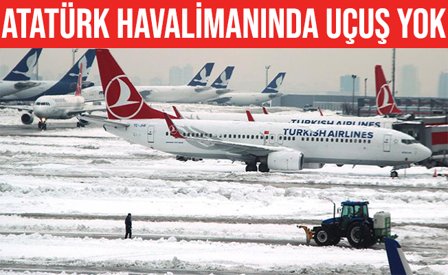 Atatürk Havalimanı’nda uçuşlar durduruldu
