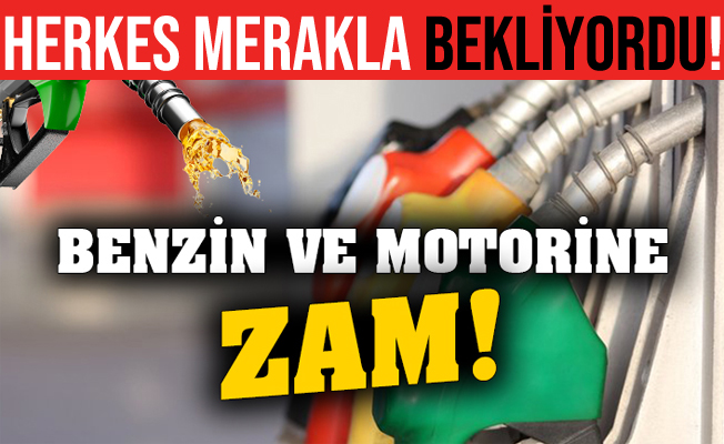 Benzin ve motorine zam geldi