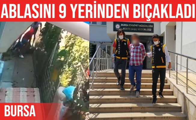 Bursa'da öz ablasını bıçaklayan sanığa 12 yıl hapis