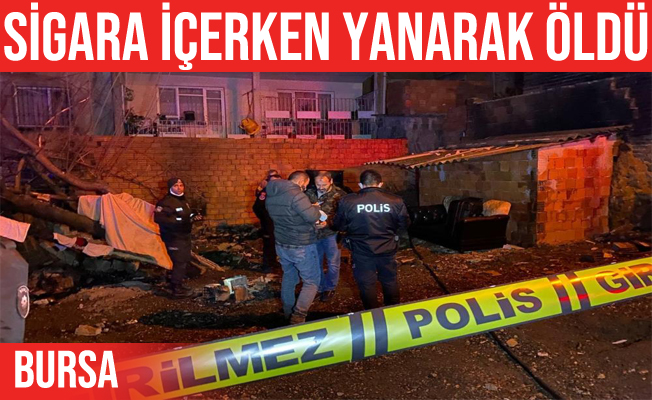 Bursa'da sigara içerken uyuya kaldı, çıkan yangında öldü