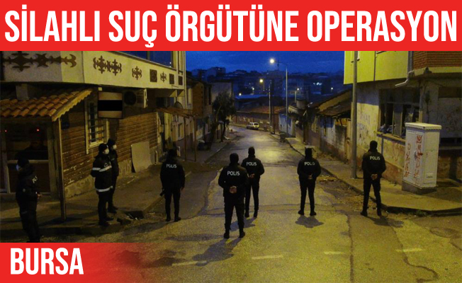 Bursa'da Silahlı Suç Örgütüne Şafak Baskını: 12 Gözaltı