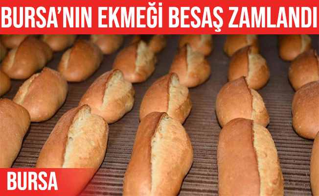 Bursa'nın ekmeği BESAŞ zamlandı