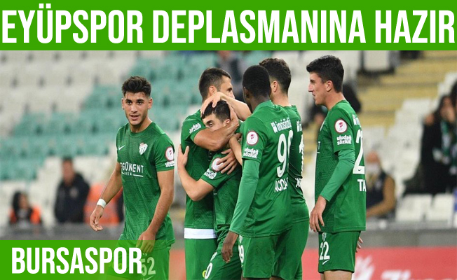 Bursaspor 5 maçtır kaybetmeyen Eyüpspor deplasmanında