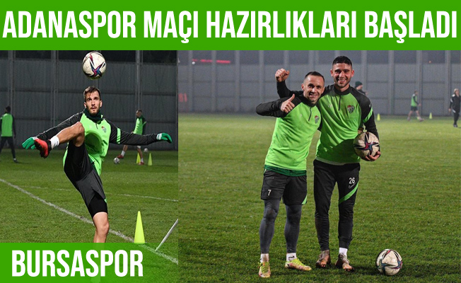 Bursaspor, Adanaspor maçı hazırlıklarına başladı