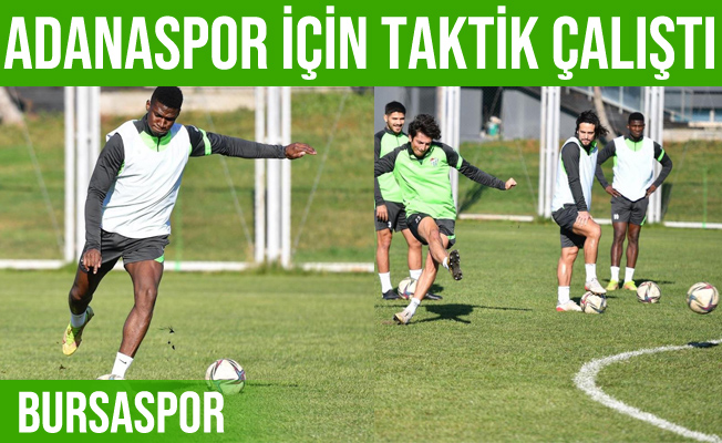 Bursaspor, Adanaspor maçı için taktik çalıştı