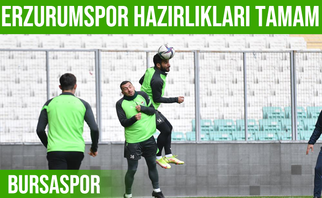 Bursaspor, Erzurumspor Maçı Hazırlıklarını Tamamladı