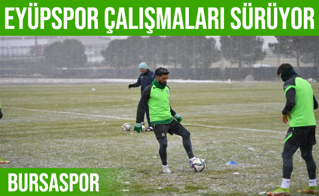 Bursaspor, Eyüpspor çalışmalarını sürdürdü