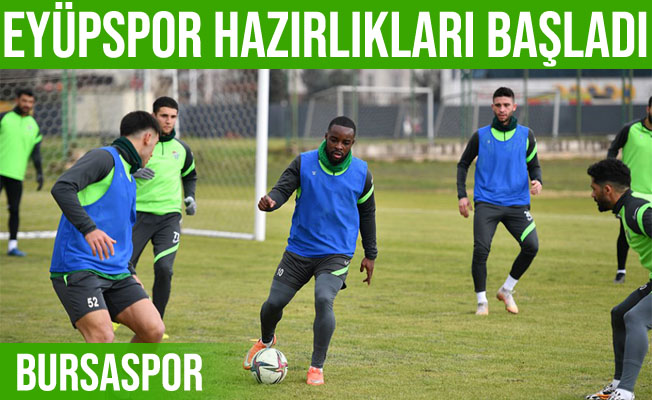 Bursaspor, Eyüpspor Maçı Hazırlıklarına Başladı