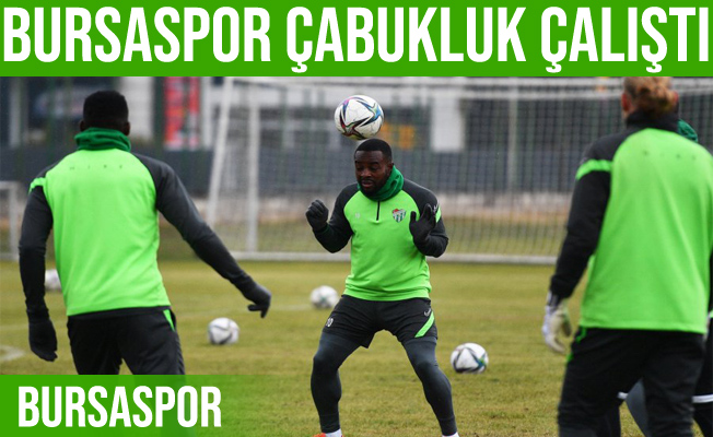 Bursaspor, Eyüpspor maçı için çabukluk çalıştı