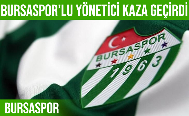 Bursaspor'lu yönetici Ömer Furkan Durmaz kaza geçirdi