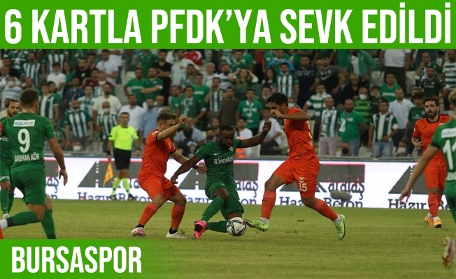 Bursaspor PFDK’ya sevk edildi!