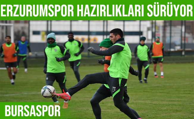 Bursaspor’da Erzurumspor maçı hazırlıkları devam ediyor