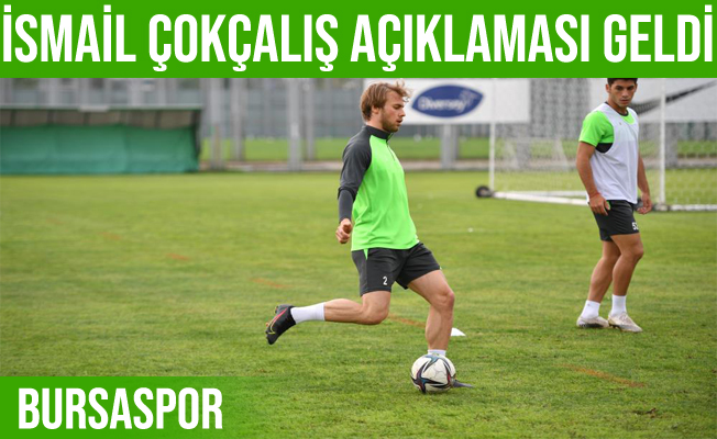 Bursaspor İsmail Çokçalış'la ilgili açıklama yaptı