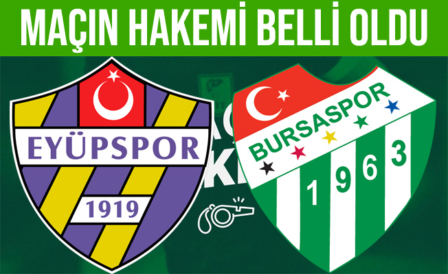 Eyüpspor - Bursaspor maçının hakemi belli oldu