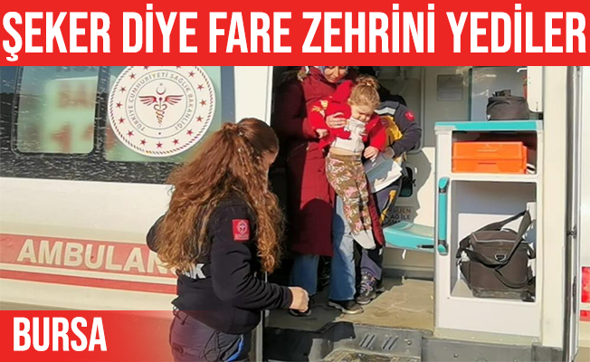 İnegöl'de 2 kardeş şeker zannettikleri fare zehrini yedi