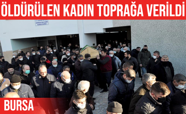 Karacabey'de öldürülen kadının cenazesi toprağa verildi